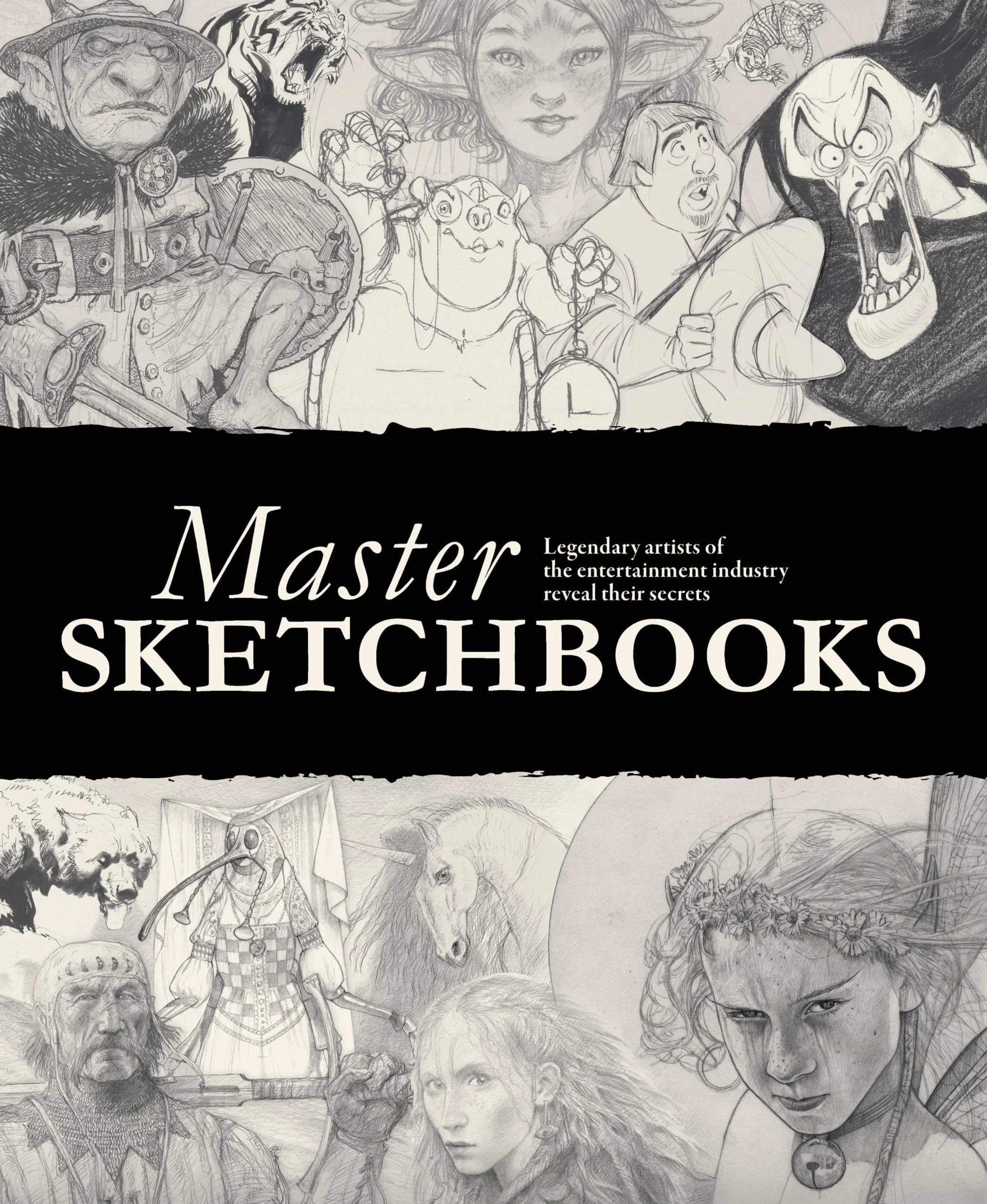 Master Sketchbooks: Legendary artists of the entertainment industry reveal their secrets