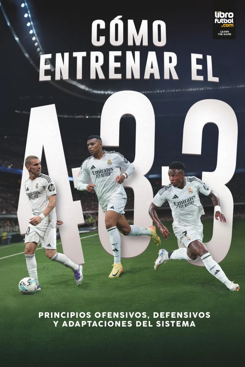 ¿CÓMO ENTRENAR EL 4-3-3?: Principios ofensivos, defensivos y adaptaciones del sistema