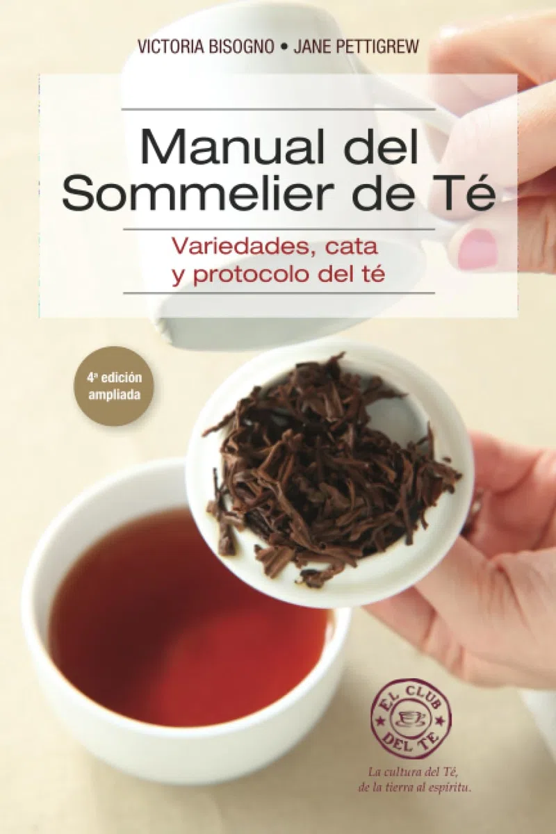 Manual del Sommelier de Té: Variedades, cata y protocolo del Té