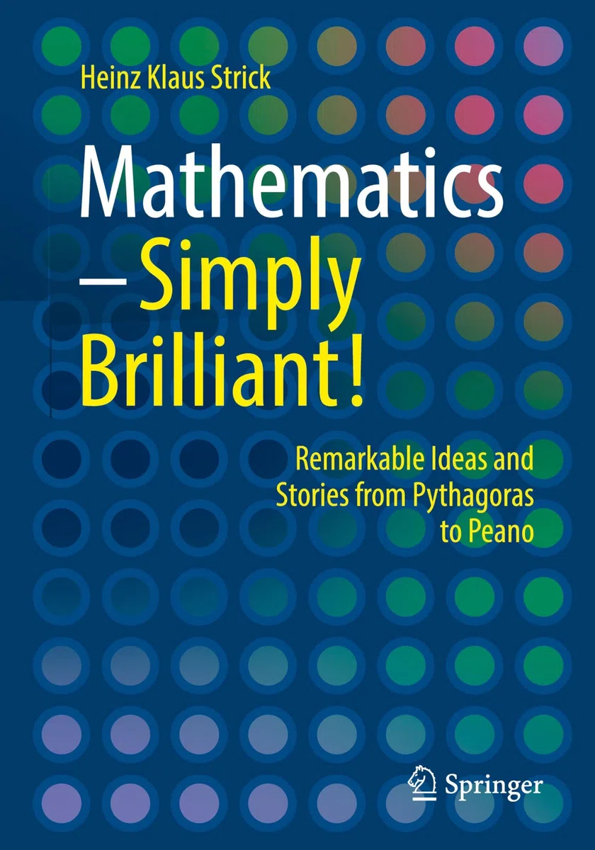 Mathematics – Simply Brilliant!: Remarkable Ideas and Stories from Pythagoras to Peano