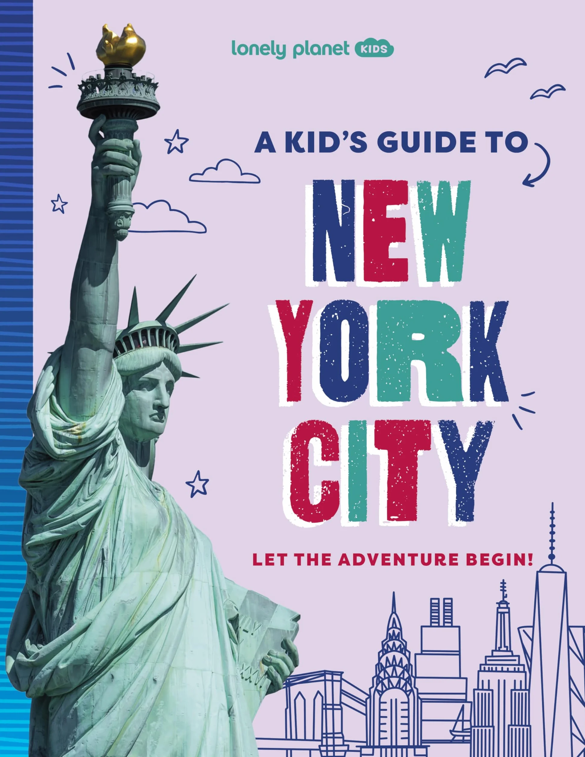 Lonely Planet Kids A Kid's Guide to New York City: Unlock the Magic of Travel | Discover Secret & Surprising Places | Packed with Amazing Facts, Top Spots & Vibrant Photography