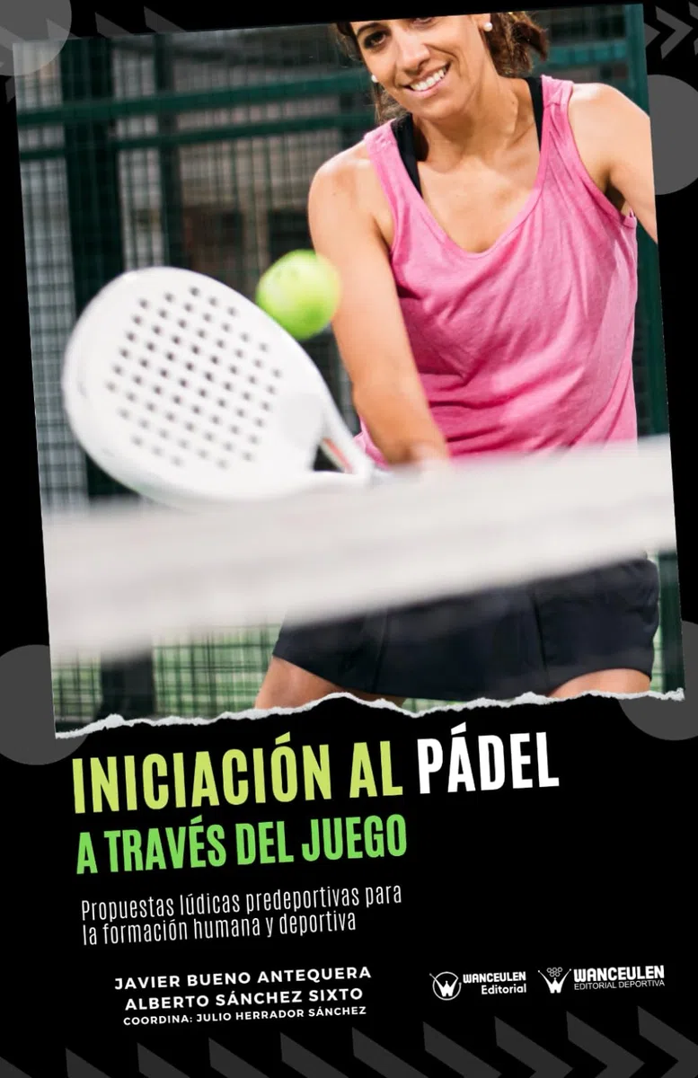 Iniciación al pádel a través del juego: Propuestas lúdicas predeportivas para la formación humana y deportiva