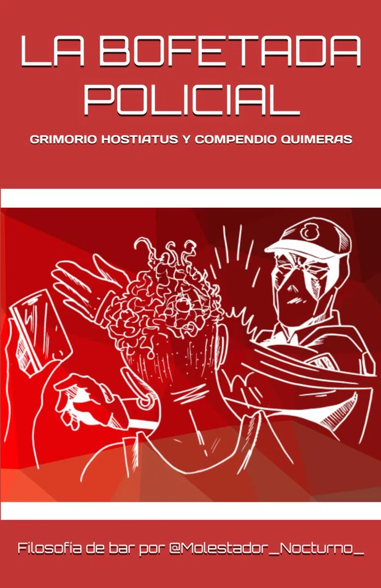 LA BOFETADA POLICIAL: GRIMORIO HOSTIATUS Y COMPENDIO QUIMERAS