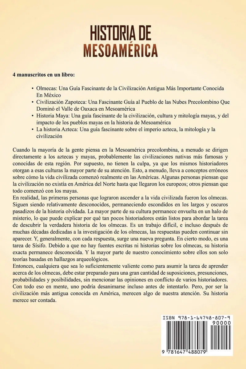 Historia de Mesoamérica: Una fascinante guía sobre las cuatro antiguas civilizaciones que existieron en México: la olmeca, la zapoteca, la maya y la azteca (Explorando la Historia Antigua)