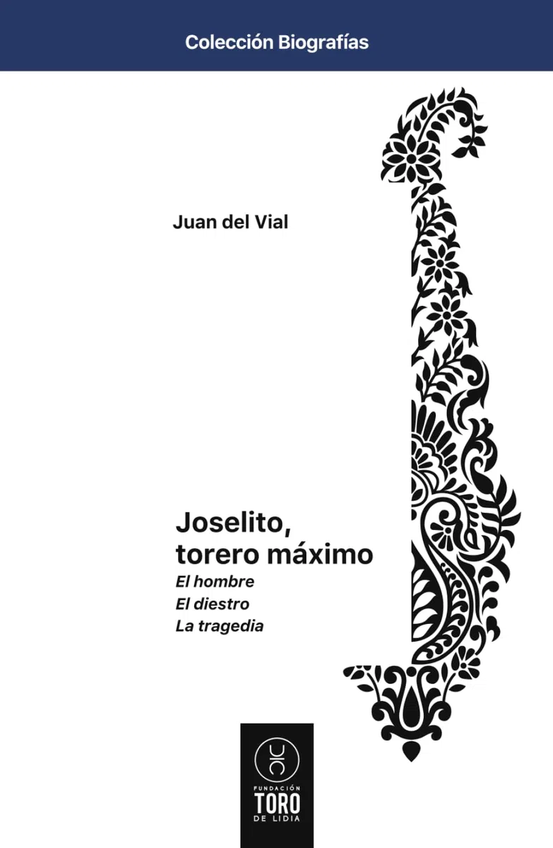 Joselito: Torero Máximo: El hombre. El diestro. La tragedia.