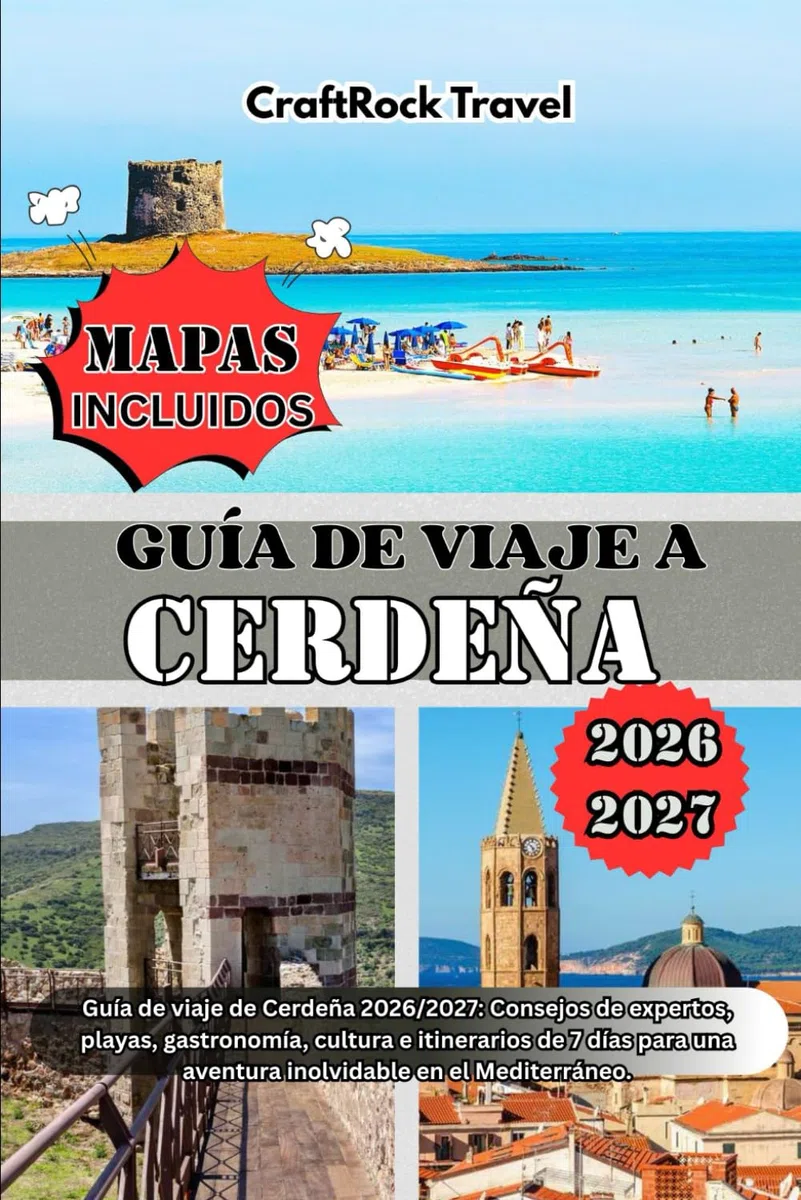 GUÍA DE VIAJE A CERDEÑA 2026/2027: Guía de viaje de Cerdeña 2026/2027: Consejos de expertos, playas, gastronomía, cultura e itinerarios de 7 días para una aventura inolvidable en el Mediterráneo.