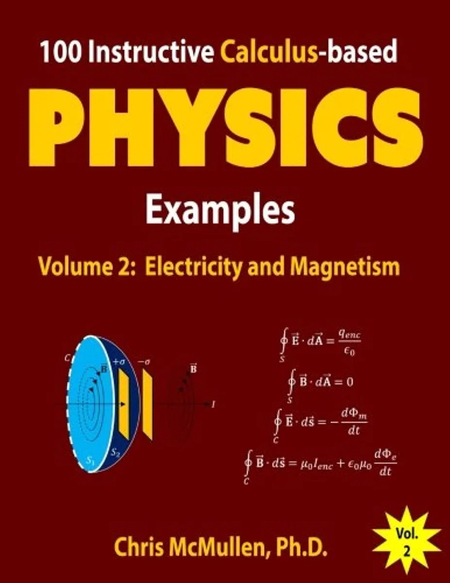 100 Instructive Calculus-based Physics Examples: Electricity and Magnetism: 2 (Calculus-Based Physics Problems with Solutions)