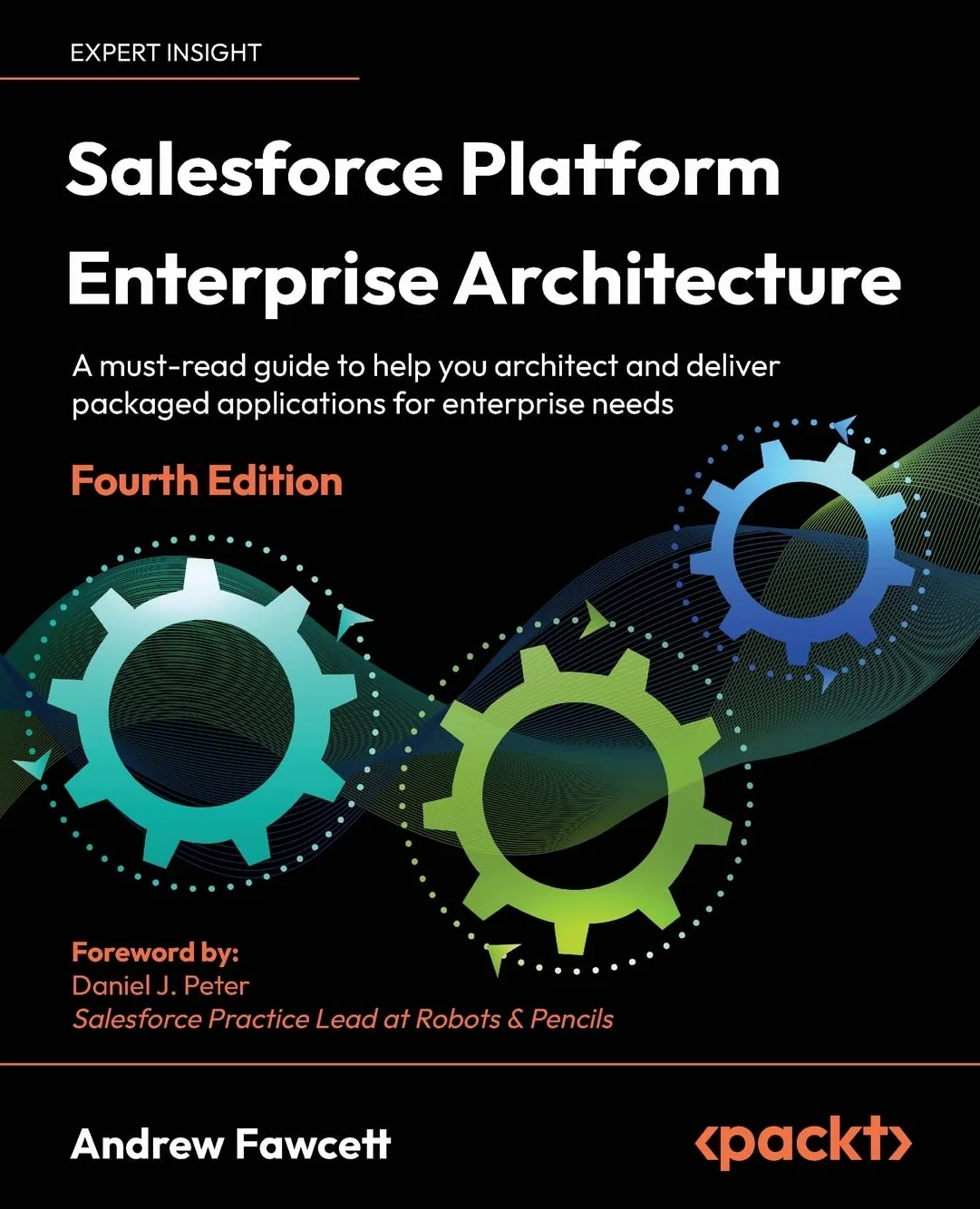 Salesforce Platform Enterprise Architecture: A must-read guide to help you architect and deliver packaged applications for enterprise needs, 4th Edition