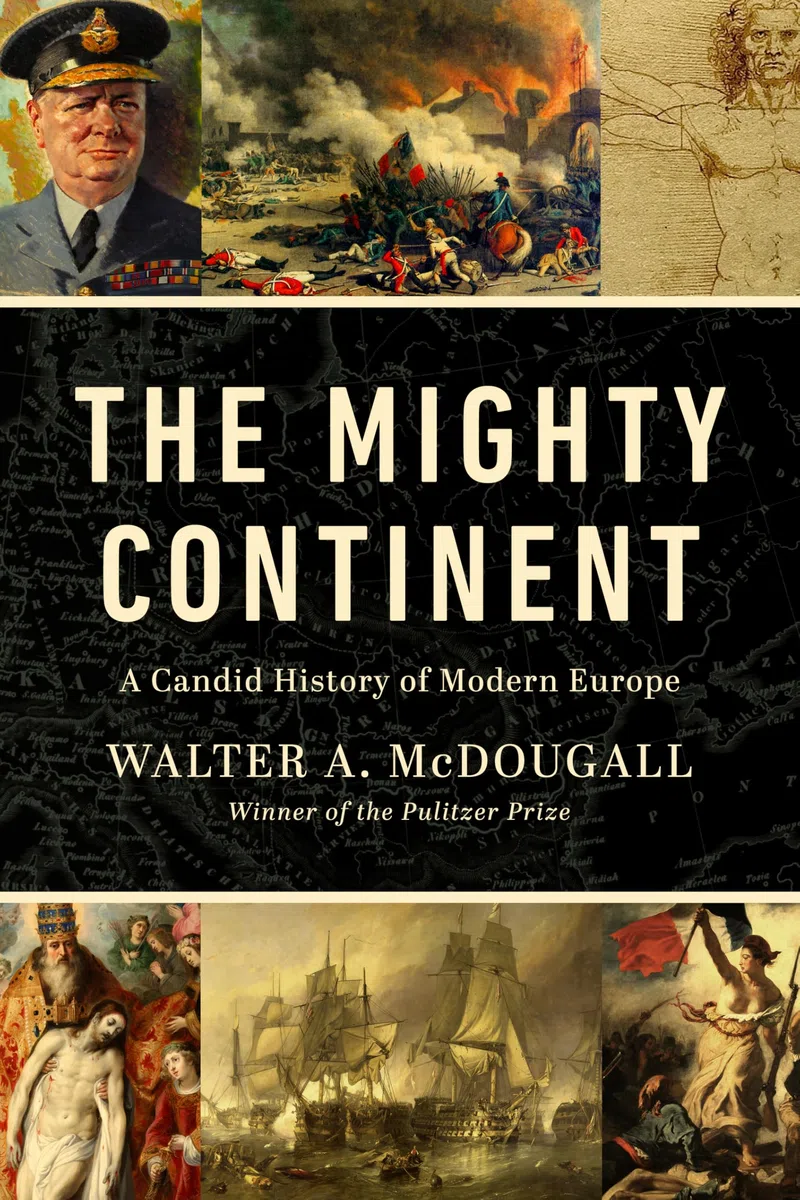 Mighty Continent: A Candid History of Modern Europe: A Candid History of Modern Europe