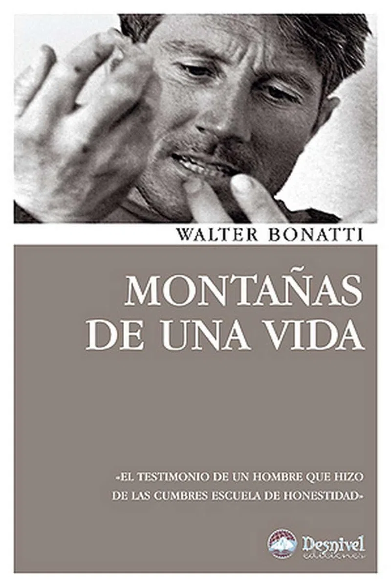 Montañas de una vida: El testimonio de un hombre que hizo de las cumbresz estela de honestidad (Literatura Desnivel)