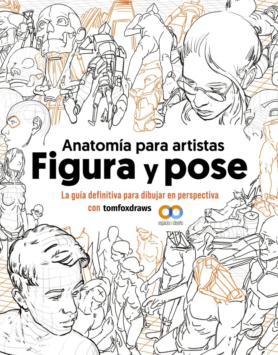 Anatomía para artistas. Figura y pose: La guía definitiva para dibujar en perspectiva con tomfoxdraws (ESPACIO DE DISEÑO)