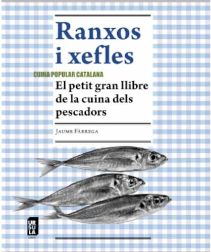 Ranxos i Xefles: El petit gran llibre de la cuina dels pescadors
