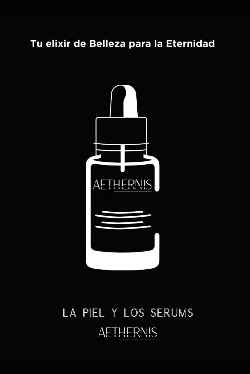 La piel y los Serums: Tu elixir de Belleza para la Eternidad