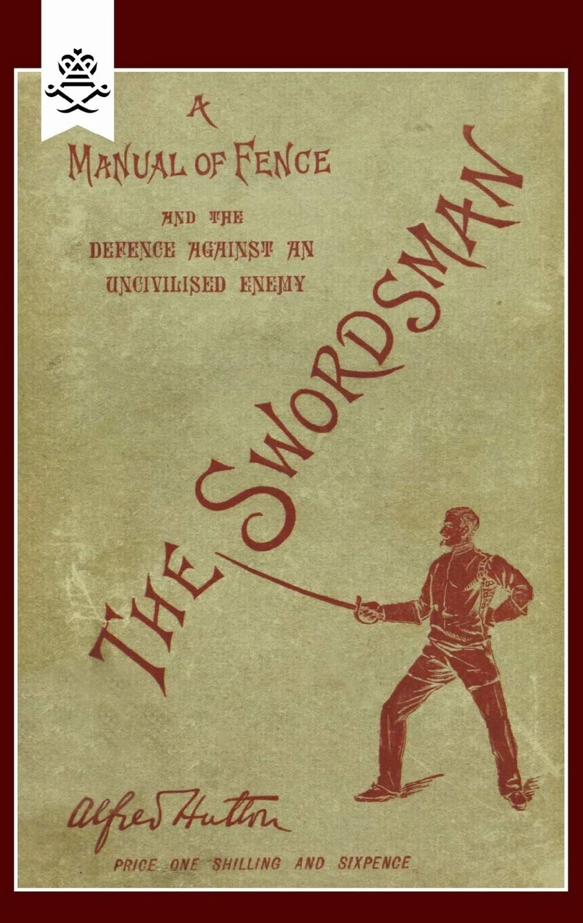 Swordsman: A Manual Of Fence And The Defence Against An Uncivilised Enemy: Swordsman: A Manual Of Fence And The Defence Against An Uncivilised Enemy