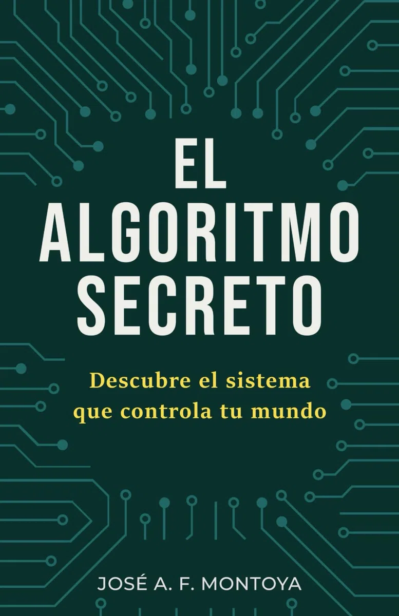 El Algoritmo Secreto: Descubre el sistema que controla tu mundo