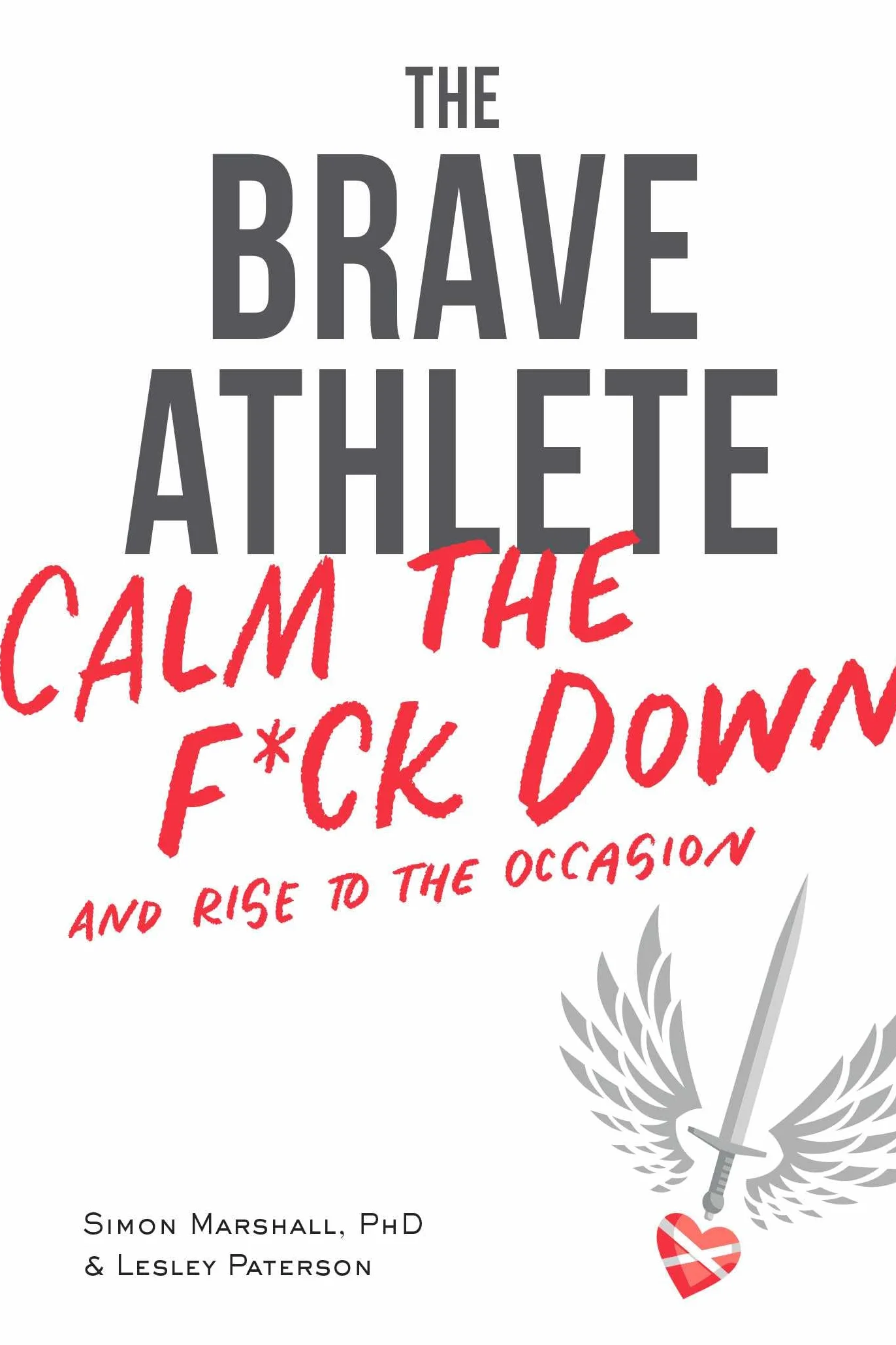 The Brave Athlete: Calm the F*ck Down and Rise to the Occasion