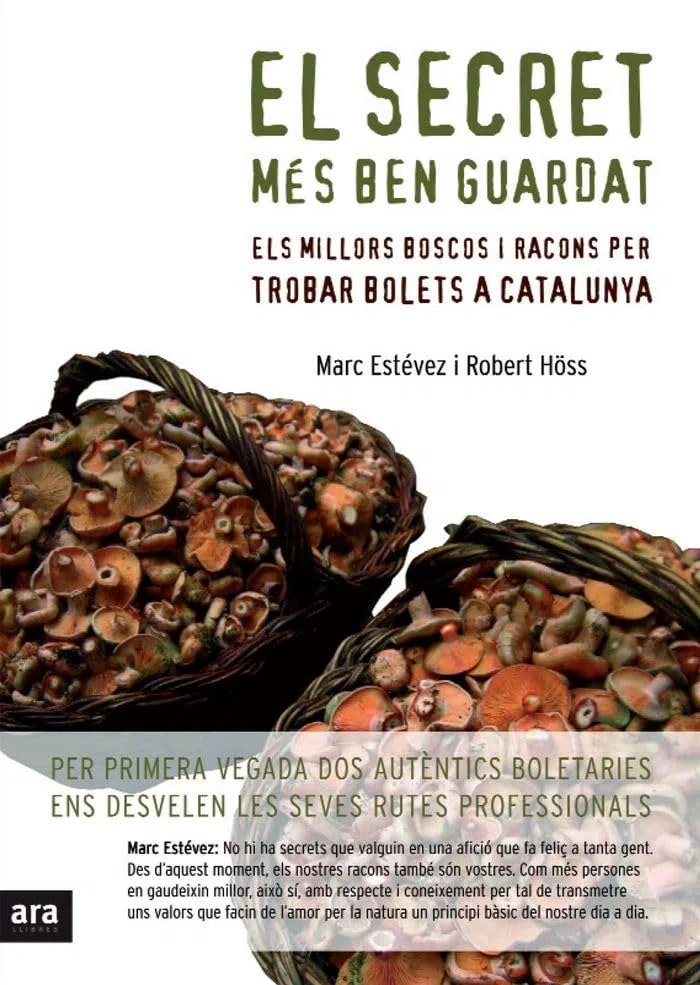 El Secret Més Ben Guardat. Els Millors Boscos I Racons Per Trobar Bolets A Catalunya (CATALAN)