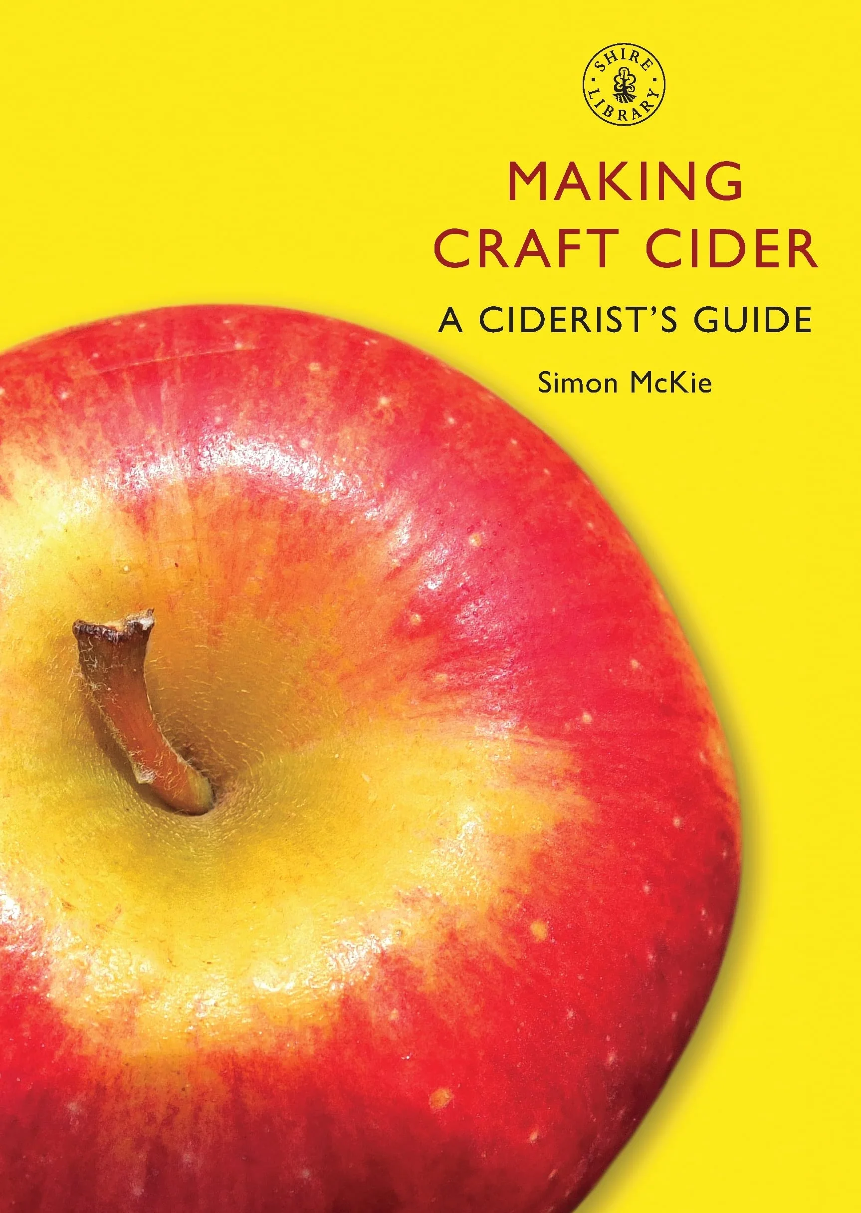 Making Craft Cider: A Ciderist’s Guide (Shire Library)