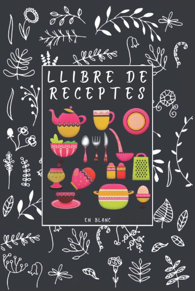 Llibre de Receptes en Blanc: Llibreta de Cuina per Escriure les Teves Receptes Preferides amb Índex Personalitzable, 120 Pàgines Numerades, Idea de ... als Amants de la Cuina, Receptari en català