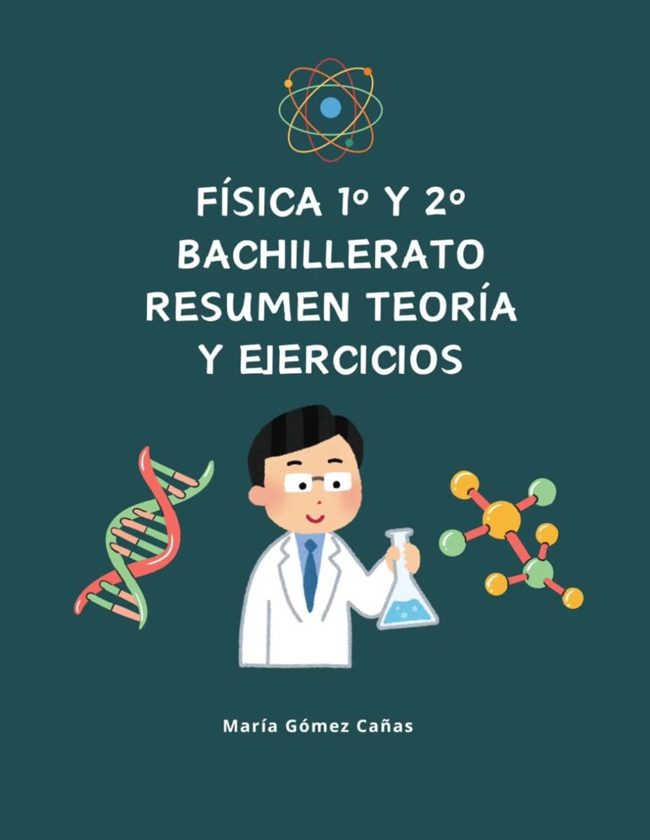 Física 1º y 2º Bachillerato: Resumen teoría y ejercicios