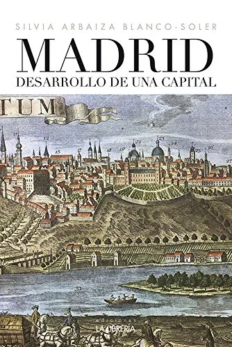 Madrid desarrollo de una capital (HISTORIAS DE MADRID)