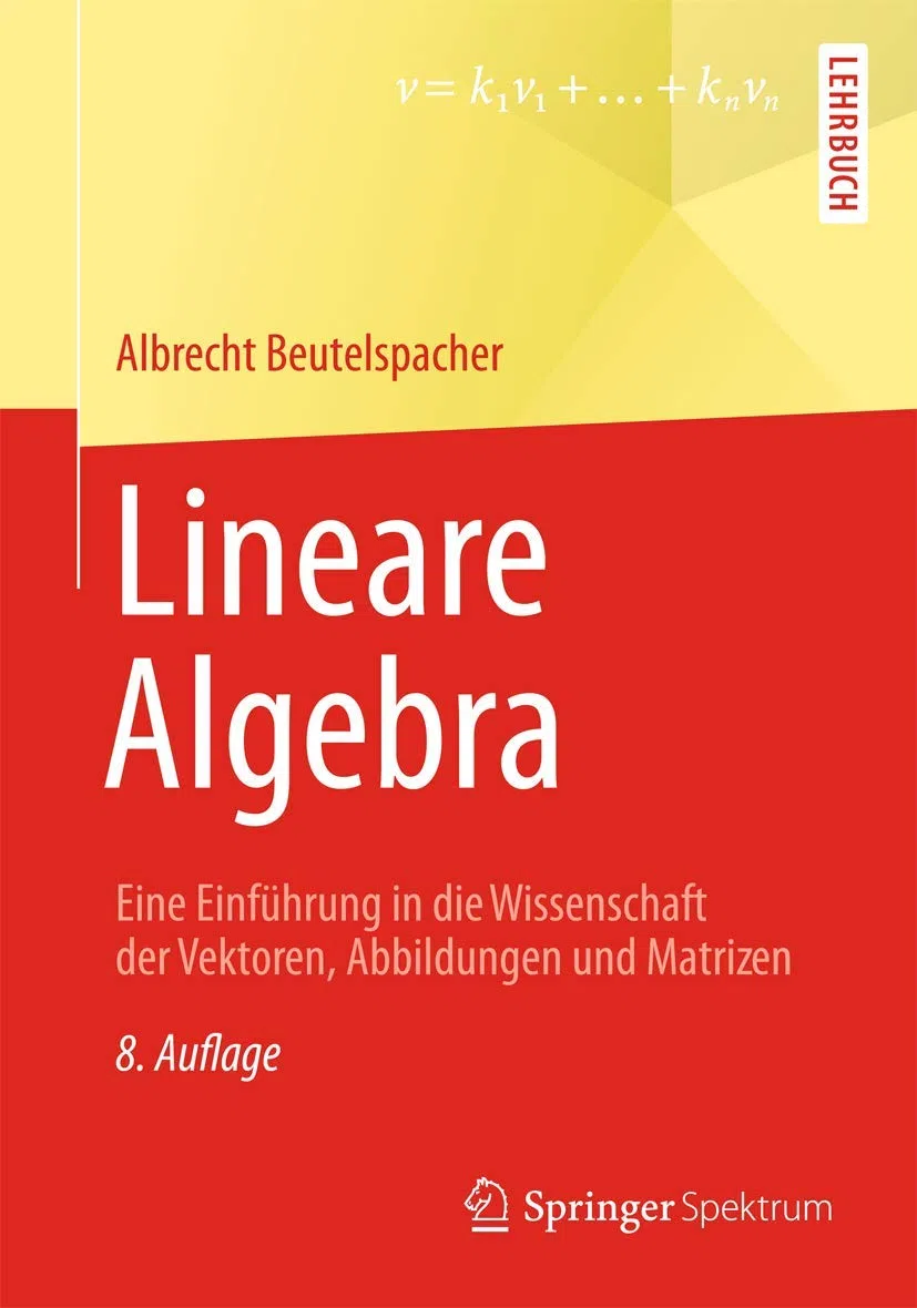 Lineare Algebra: Eine Einführung in die Wissenschaft der Vektoren, Abbildungen und Matrizen
