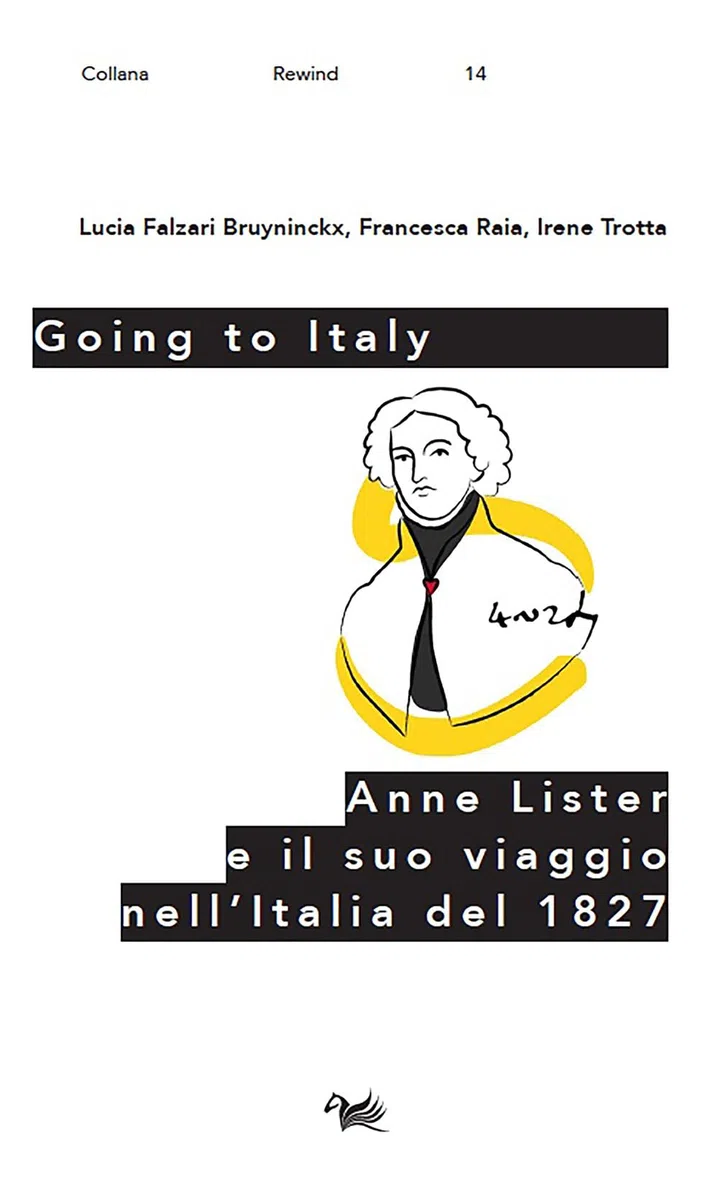 Going to Italy. Anne Lister e il suo viaggio nell'Italia del 1827 (Rewind. Studi culturali britannici e angloamericani-British and anglo-american cultural studies)