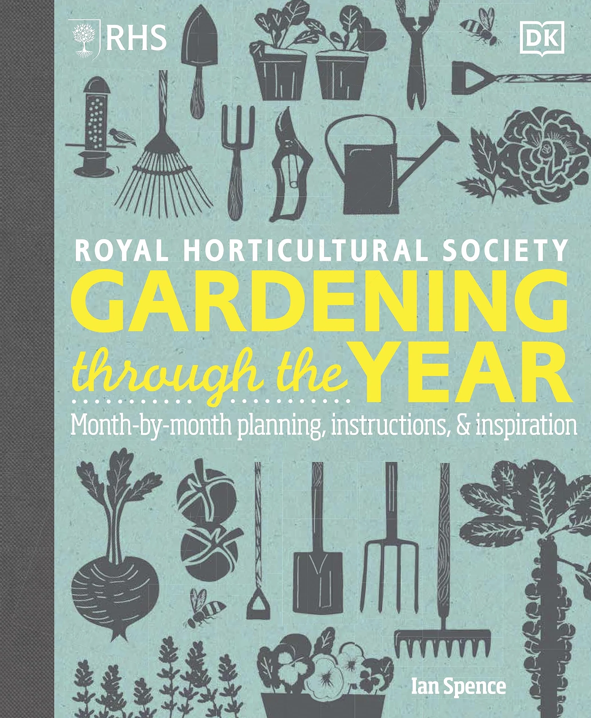 RHS Gardening Through the Year: New Edition - Month-by-month Planning Instructions and Inspiration