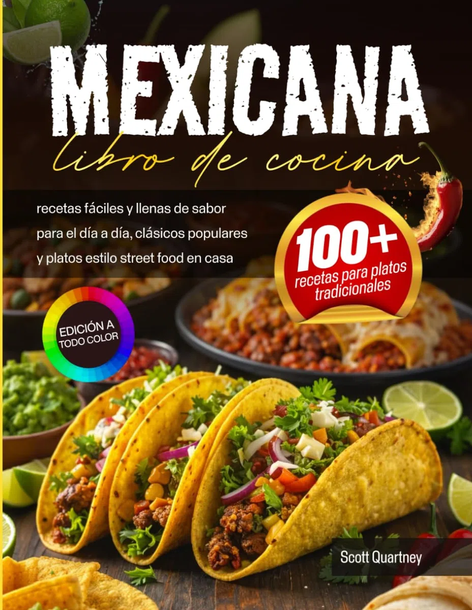 Libro de cocina mexicana: recetas fáciles y llenas de sabor para el día a día, clásicos populares y platos estilo street food en casa