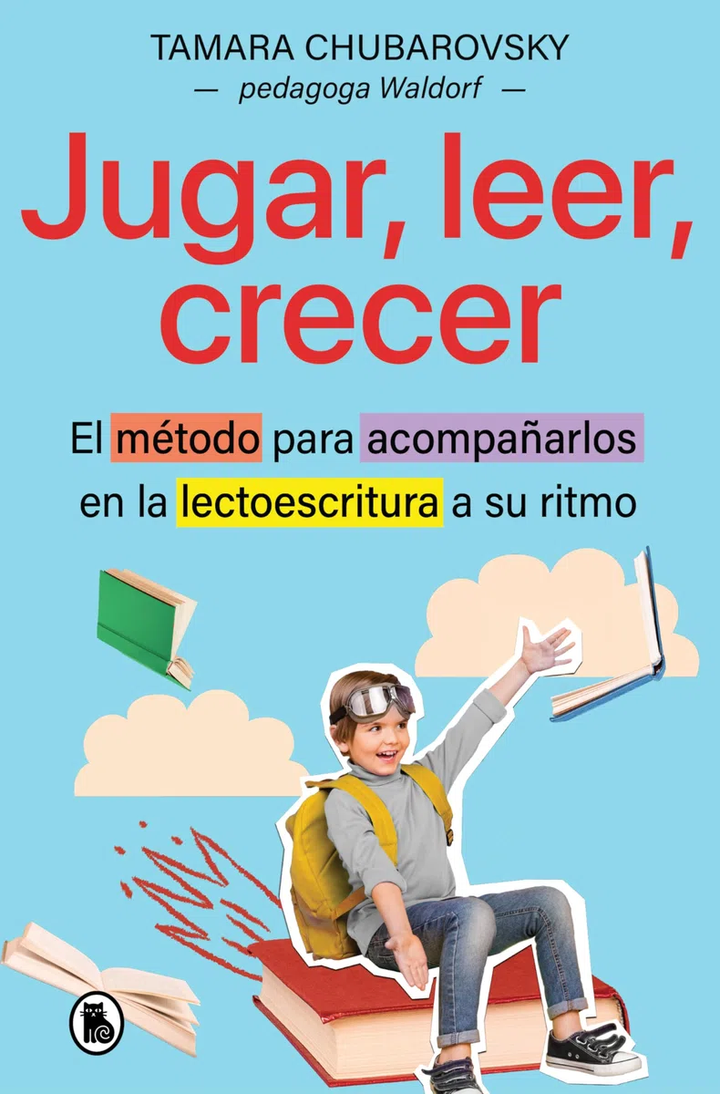 Jugar, leer, crecer: El método para acompañarlos en la lectoescritura a su ritmo (Bruguera Tendencias)