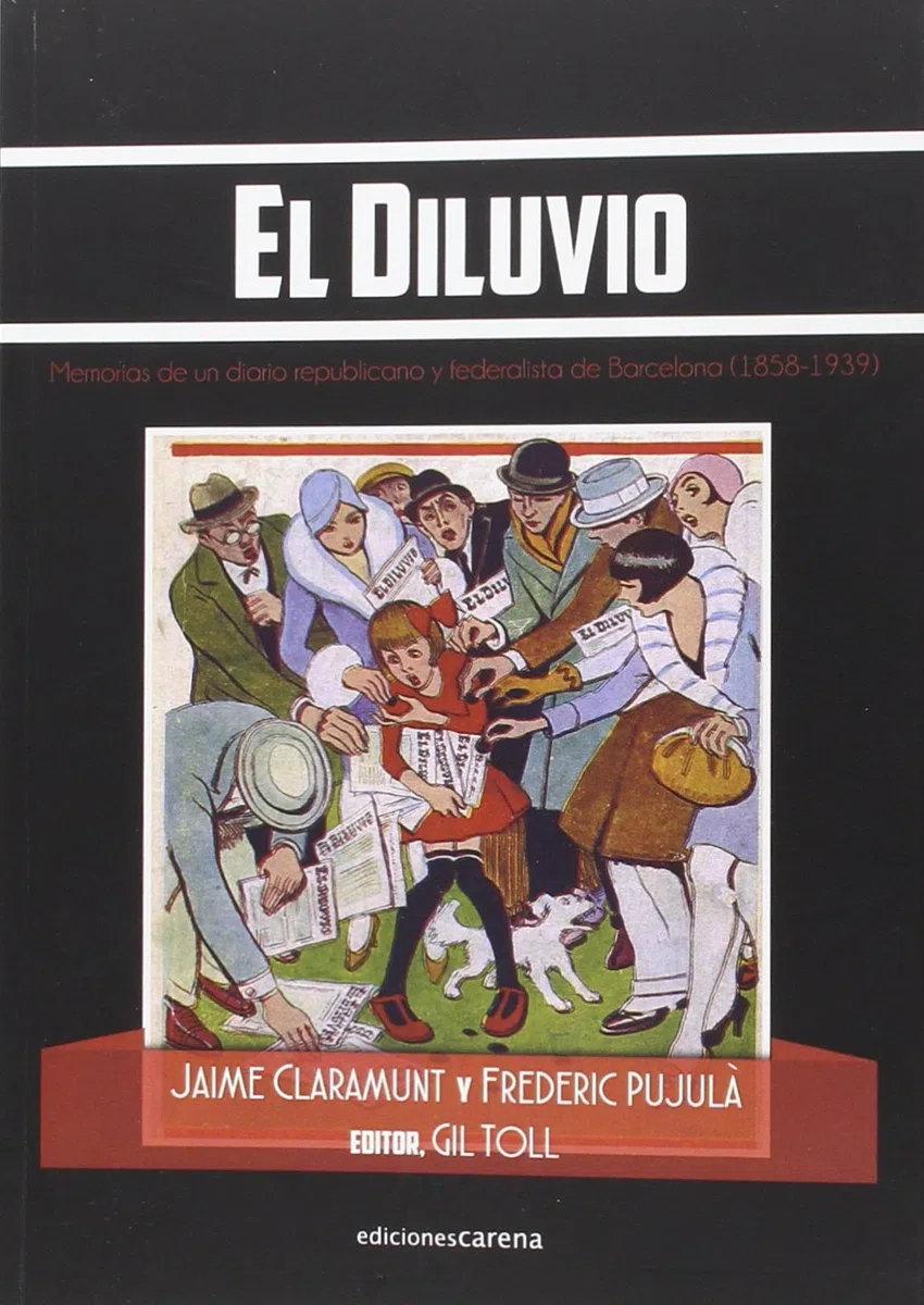 EL DILUVIO: Memorias de un diario republicano y federalista de Barcelona (Periodismo Carena)