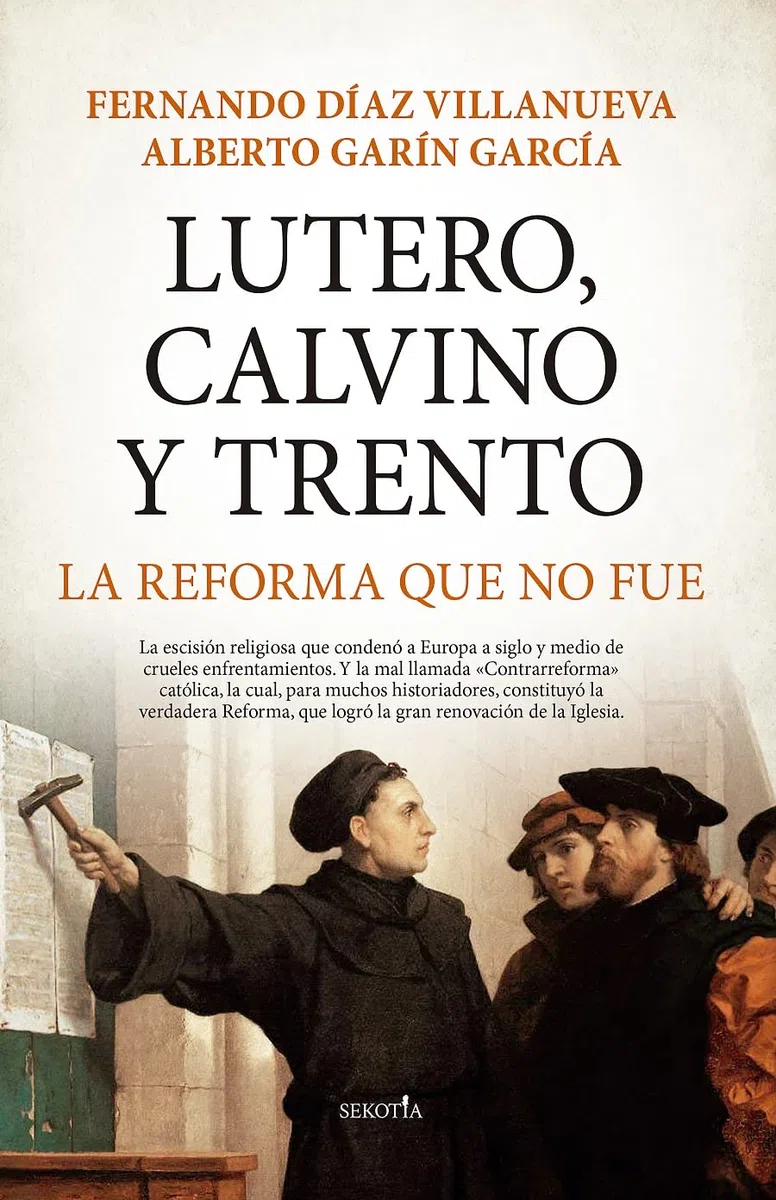 Lutero, Calvino y Trento, la Reforma que no fue (Biblioteca de Historia)