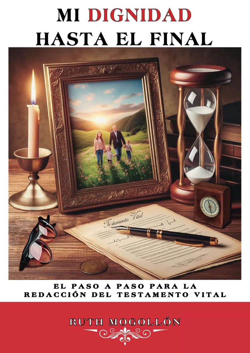 MI DIGNIDAD HASTA EL FINAL: El paso a paso para la redacción del testamento vital