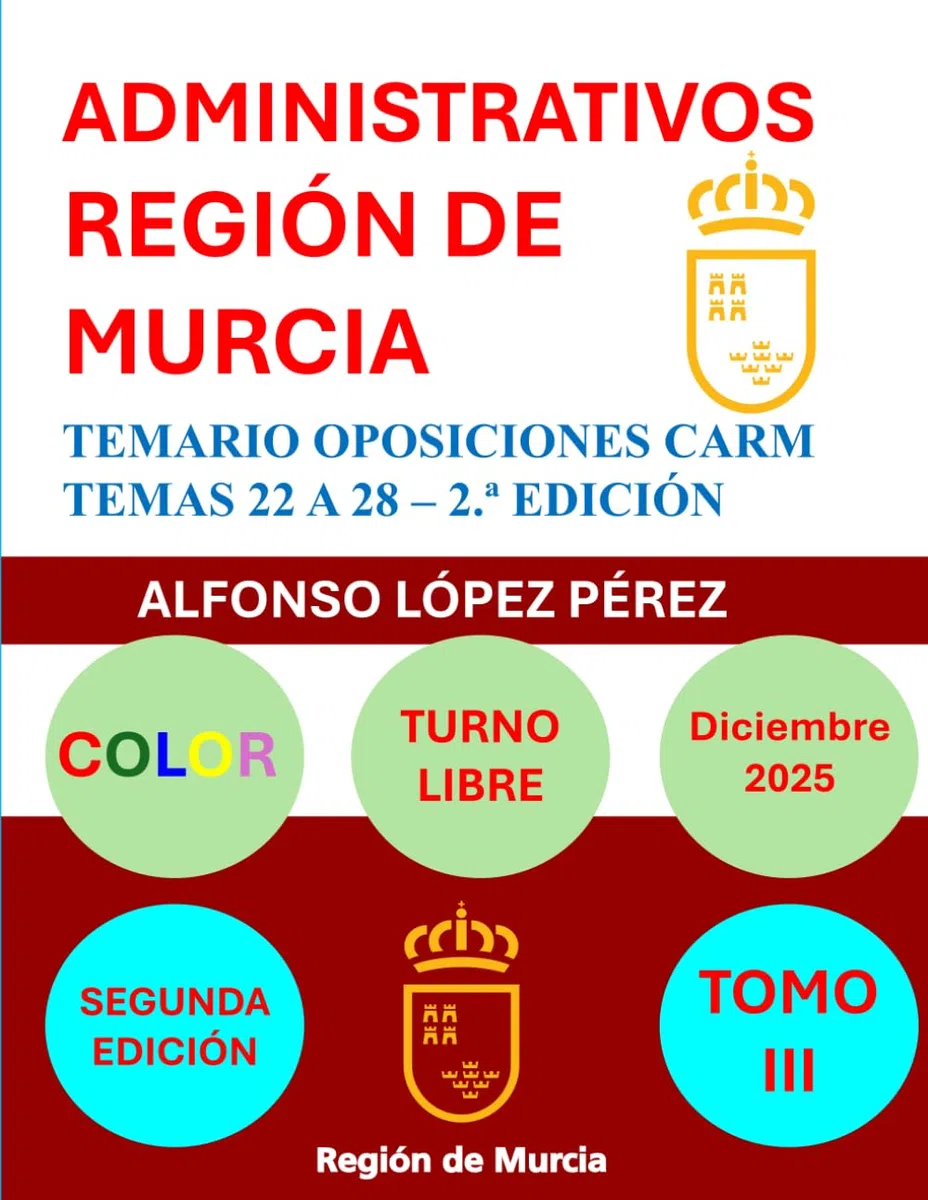 ADMINISTRATIVOS REGIÓN DE MURCIA: TOMO III: TEMARIO OPOSICIONES - SEGUNDA EDICIÓN