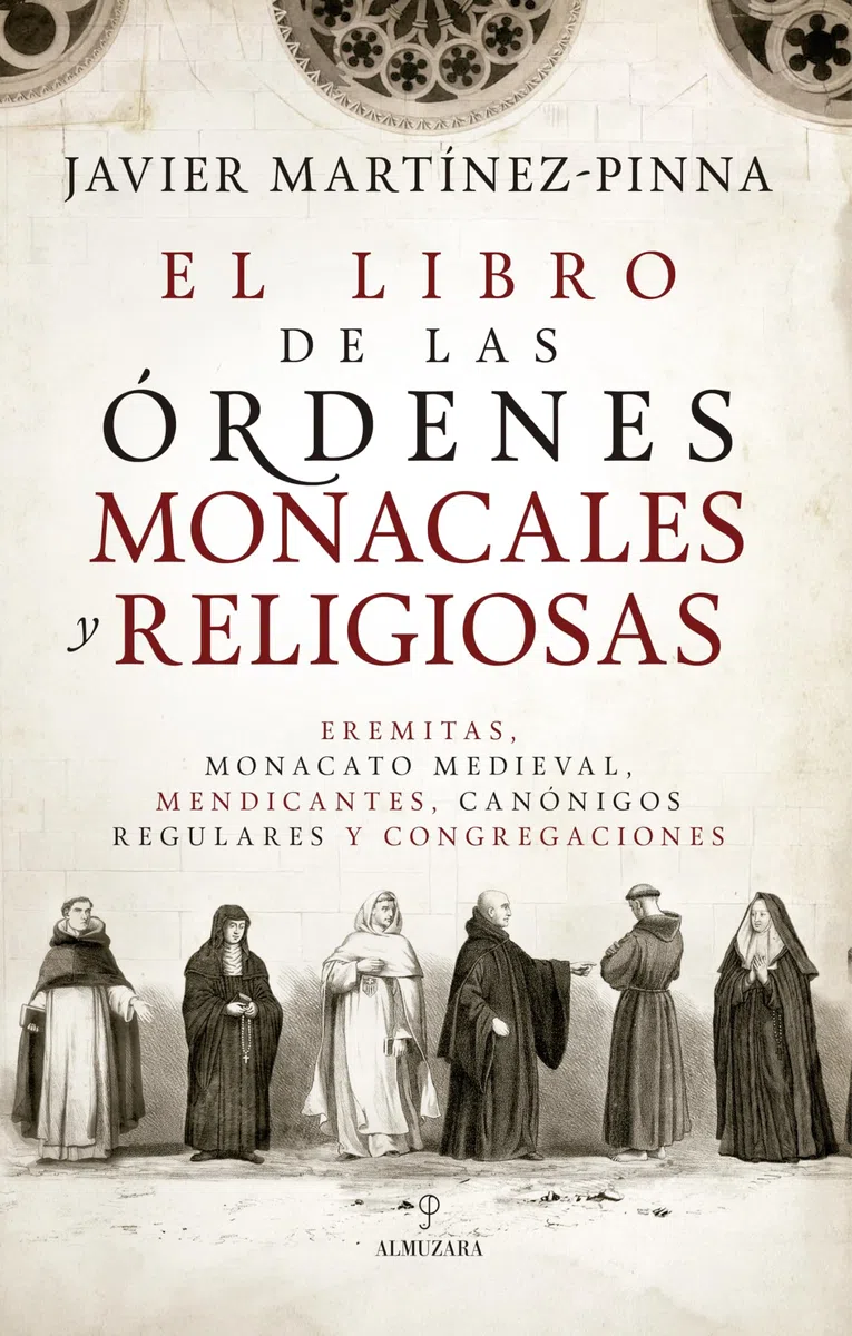 El libro de las órdenes monacales y religiosas: Eremitas, monacato medieval, mendicantes, canónigos regulares y congregaciones (Historia)