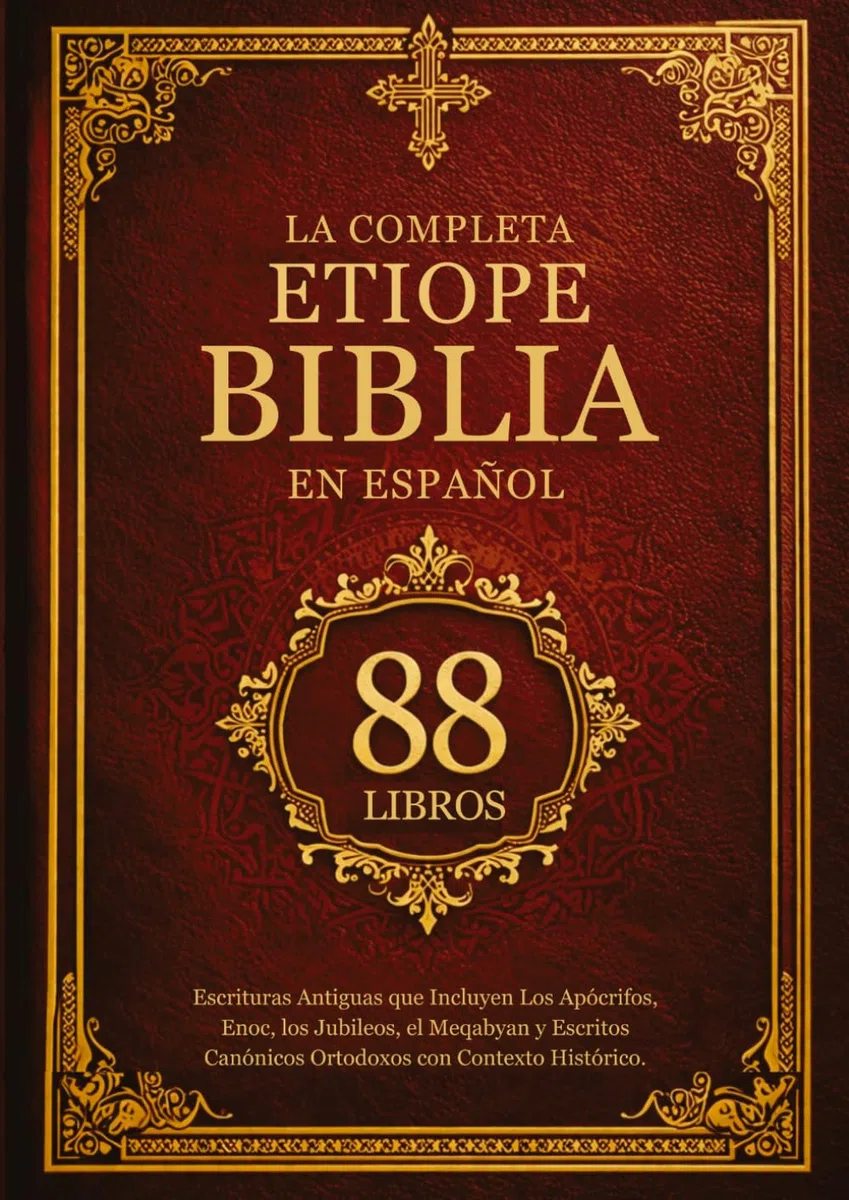 Biblia Etíope Completa Español (88 Libros): Escrituras Antiguas que Incluyen Los Apócrifos, Enoc, los Jubileos, el Meqabyan y Escritos Canónicos Ortodoxos con Contexto Histórico