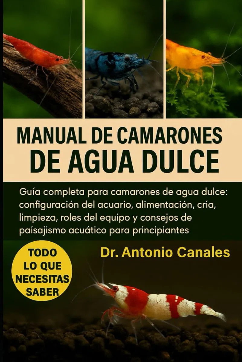 MANUAL DE CAMARONES DE AGUA DULCE: Guía completa para camarones de agua dulce: configuración del acuario, alimentación, cría, limpieza, roles del ... de paisajismo acuático para principiantes.