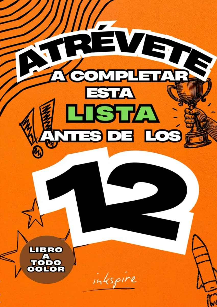 Atrévete A Completar Esta Lista Antes De Los 12 - Cosas Que Hacer Antes De Los 12: libro antiaburrimeinto - libro retos para niños - empieza la ESO - regalo para niños 12 años