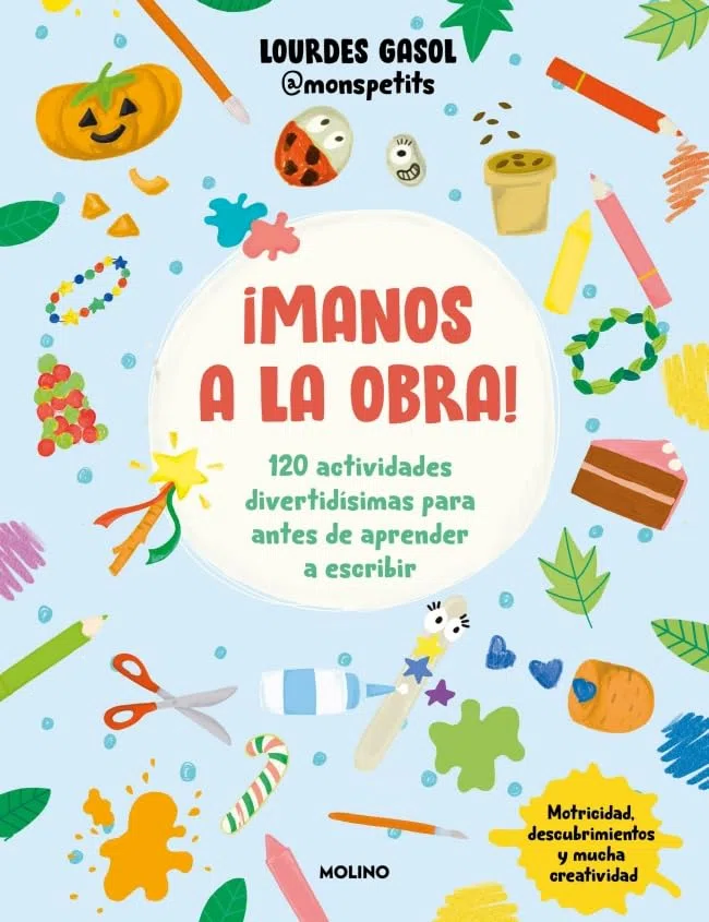 ¡Manos a la obra!: 120 actividades divertidísimas para antes de aprender a escribir (No ficción infantil)