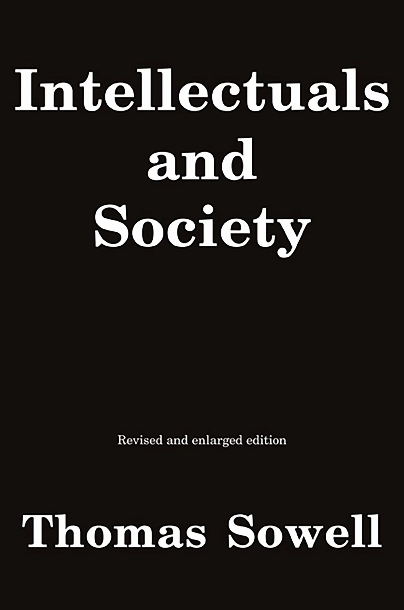 Intellectuals and Society (Revised, Enlarged): Revised and Expanded Edition