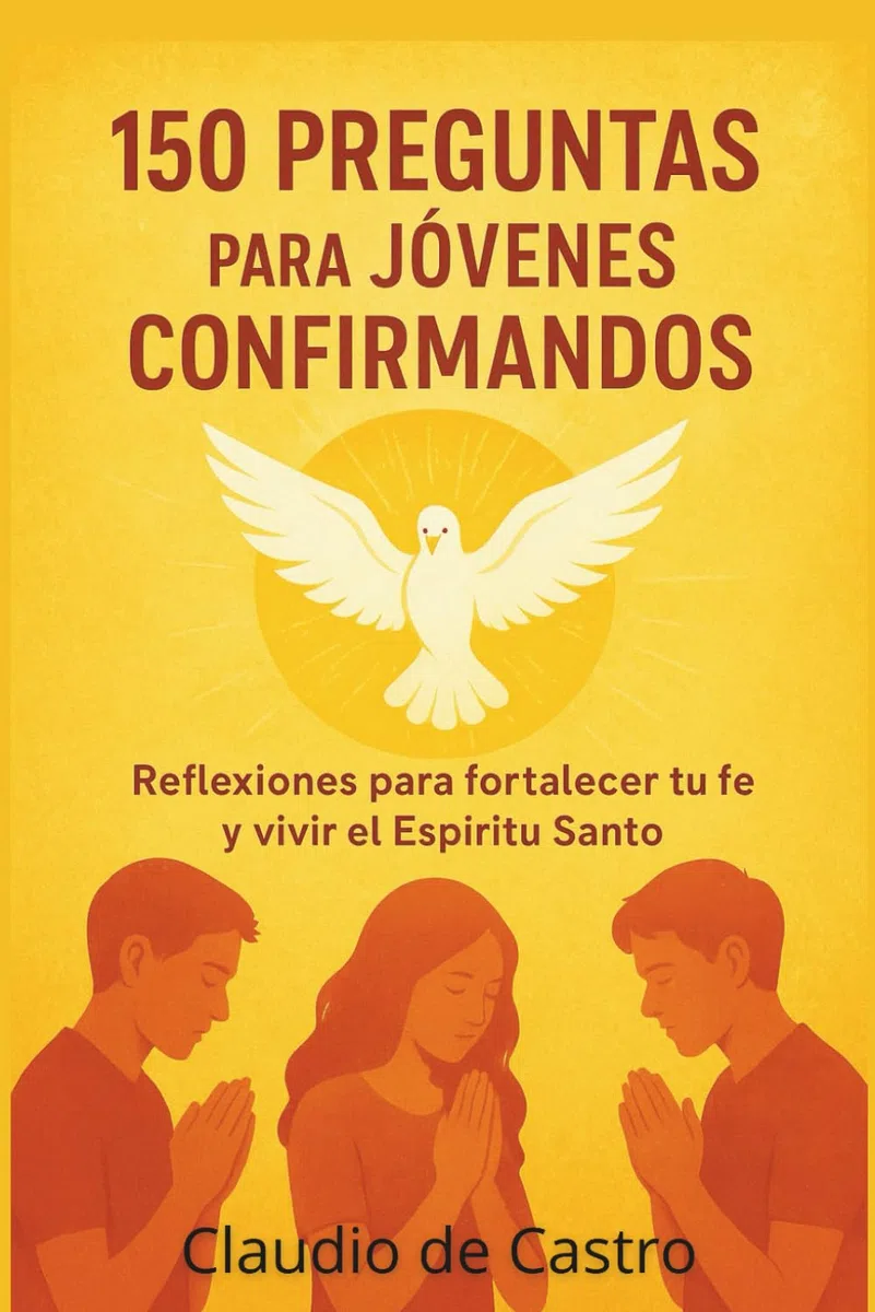 Confirmacion Catolica para Jovenes: Guia interactiva con 150 preguntas para la catequesis de confirmandos. La fe, el Espiritu Santo para adolescentes ... 4 (Libros para Jóvenes que dejan Huella)