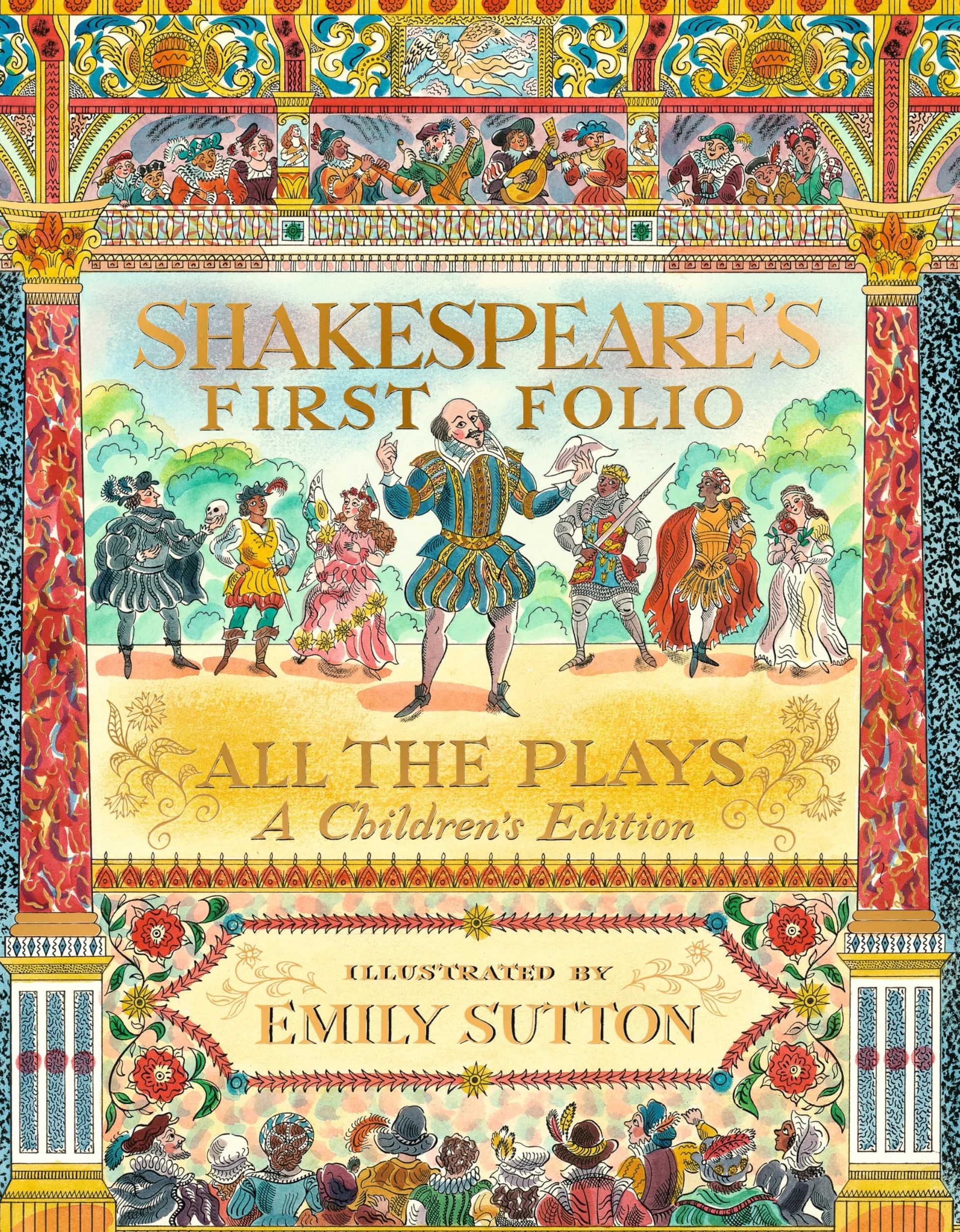 Shakespeare's First Folio: All The Plays: The must-have beautifully illustrated introduction to Shakespeare – a perfect, timeless gift for ages 7+