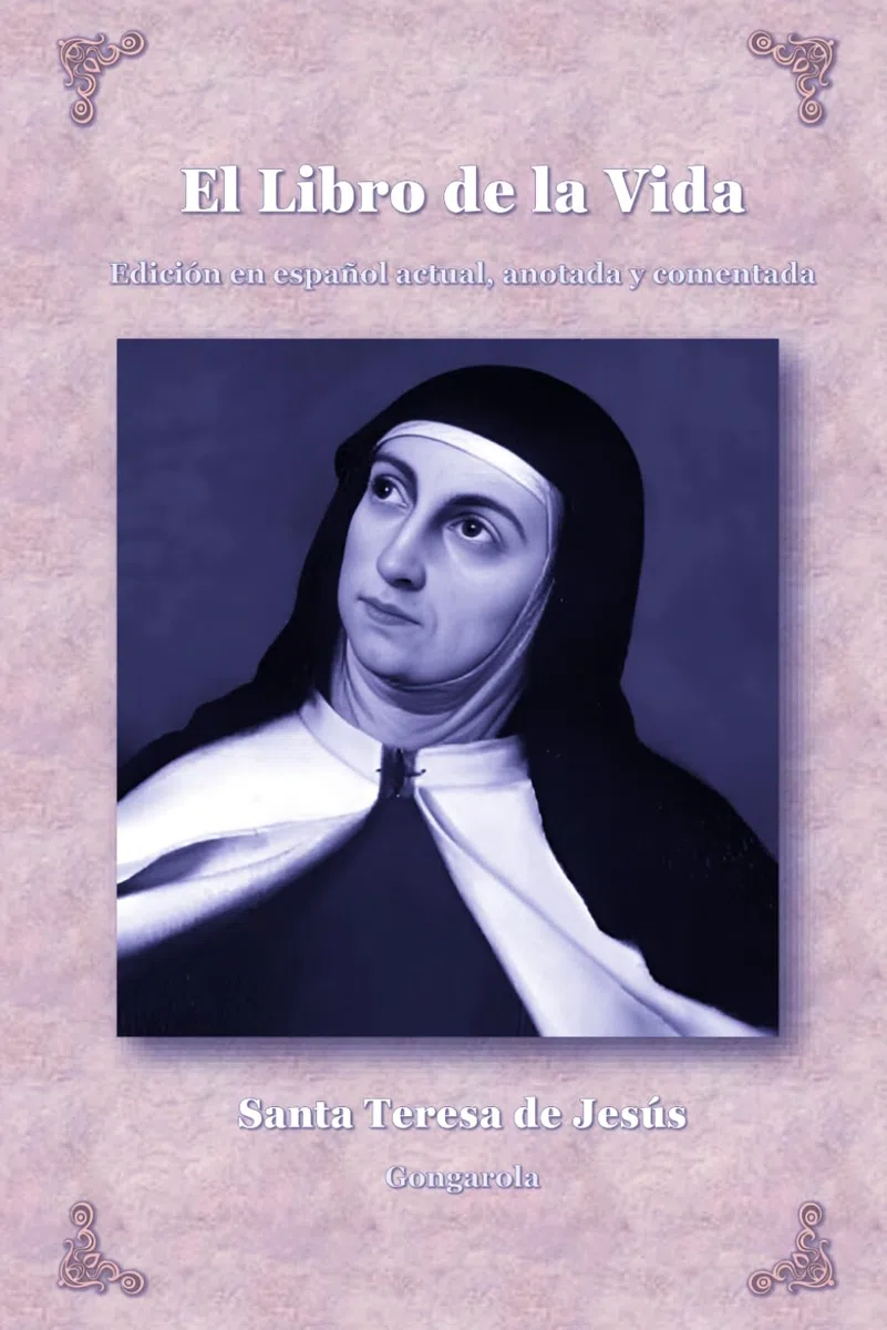 El Libro de la vida: Edición en español actual, anotada y comentada (Místicos del Silencio - Versión Comentada)