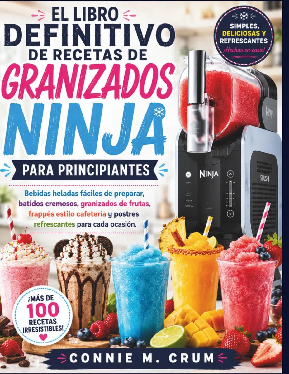 El libro definitivo de recetas de granizados ninja para principiantes: Bebidas heladas fáciles de preparar, batidos cremosos, granizados de frutas, ... y postres refrescantes para cada ocasión.