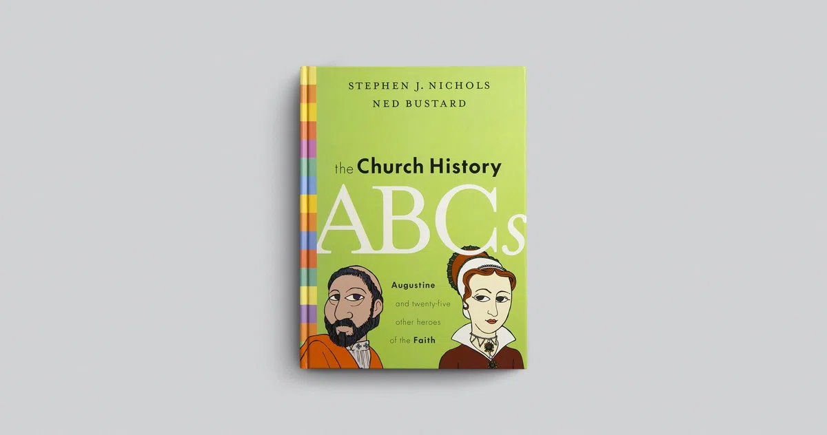 The Church History ABCs: Augustine and 25 Other Heroes of the Faith