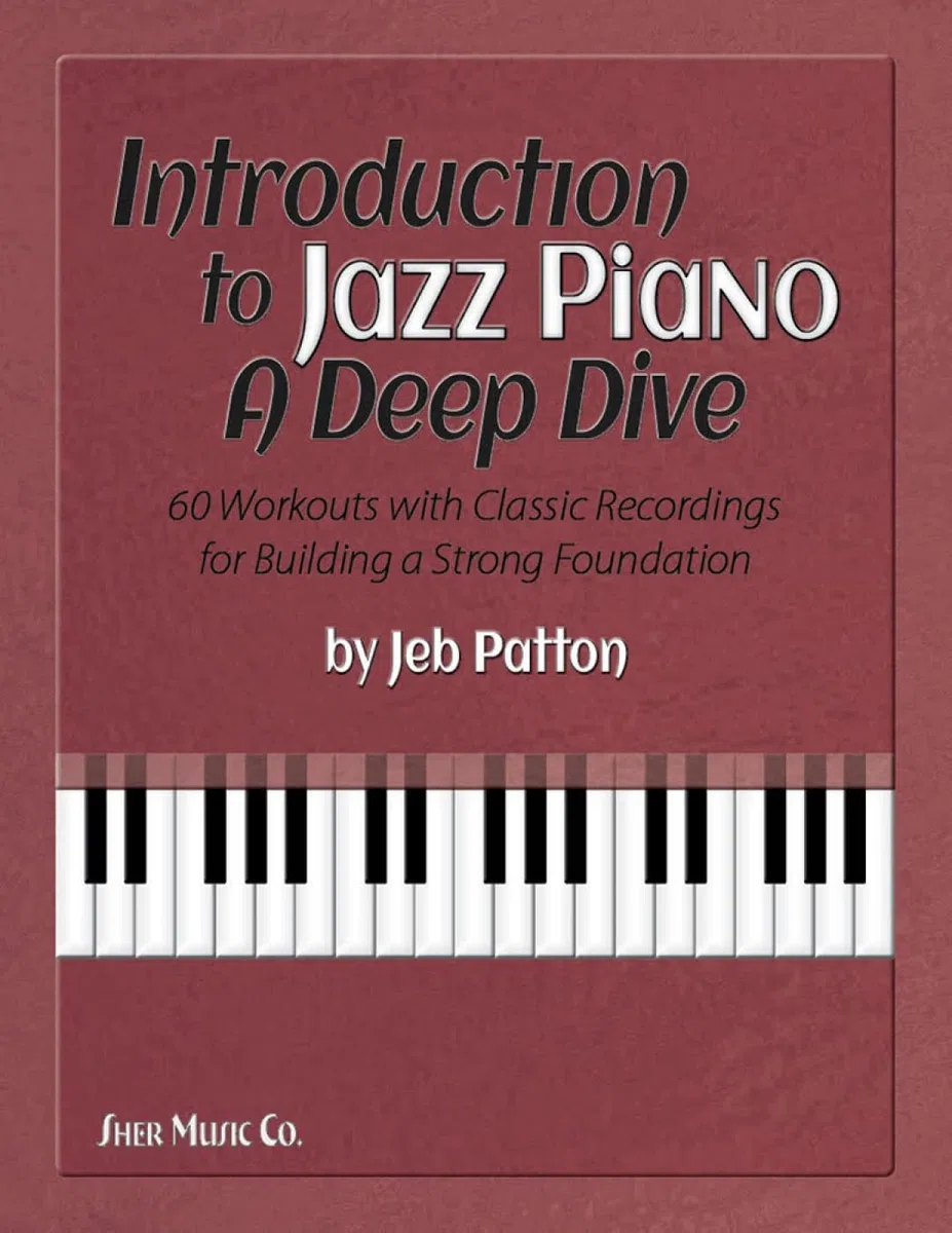 INTRODUCTION TO JAZZ PIANO: 60 Workouts with Classic Recordings for Building a Strong Foundation