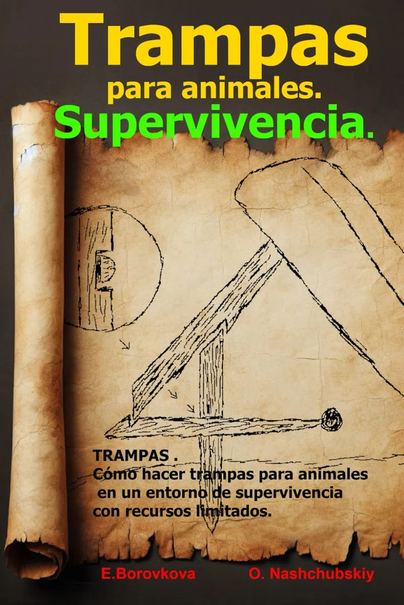 TRAMPAS . Cómo hacer trampas para animales en un entorno de supervivencia con recursos limitados. ([ES] Manual de Supervivencia Real)