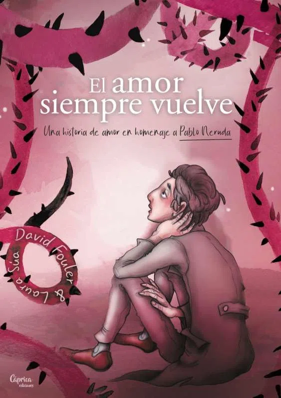 EL AMOR SIEMPRE VUELVE: Una historia de amor en homenaje a Pablo Neruda