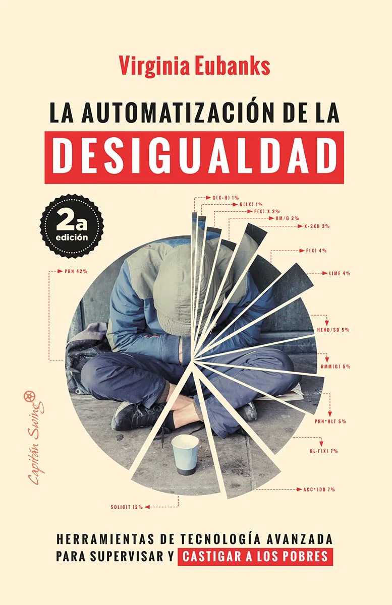 La automatización de la desigualdad (2ªED): herramientas de tecnología avanzada para supervisar y castig (ENSAYO)