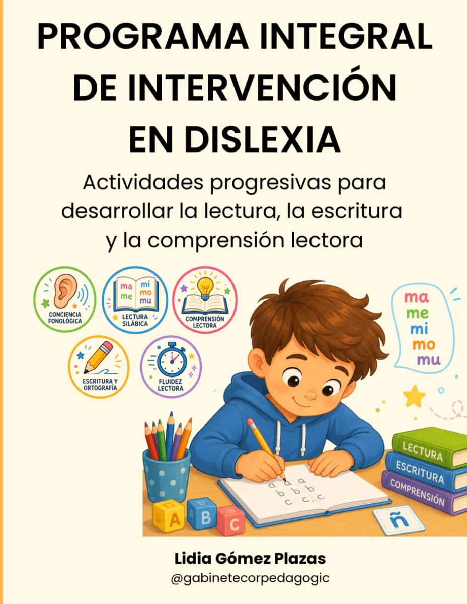 Programa Integral de Intervención en Dislexia: Actividades progresivas para desarrollar la lectura, la escritura y la comprensión lectora